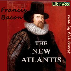 New Atlantis, The by Sir Francis Bacon (1561 - 1626)