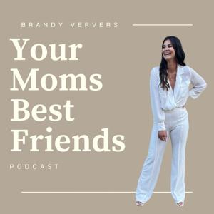 Your Moms Best Friends Podcast
