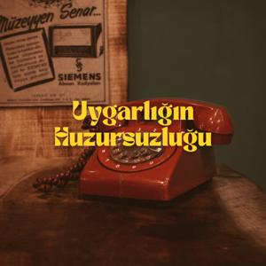 Uygarlığın Huzursuzluğu