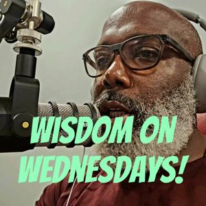 Wisdom on Wednesdays!