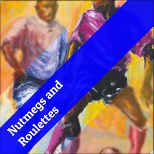 Nutmegs and Roulettes