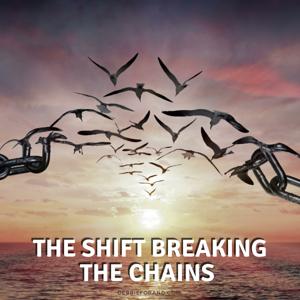 The Shift Breaking The Chains