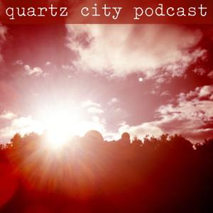 Podcast – Quartz City