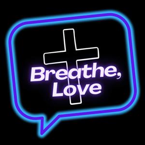 Breathe, Love