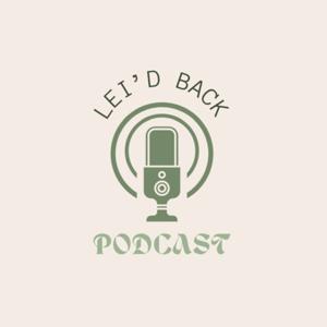 lei’d back podcast