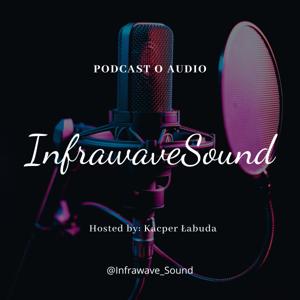 InfrawaveSound - Podcast o dźwieku