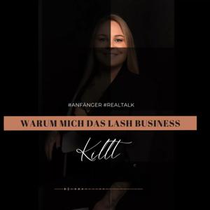 Warum mich das Lash Business Killt! '