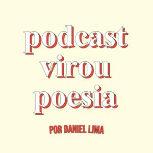 Podcast virou poesia