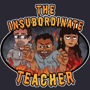 The Insubordinate Teacher Podcast