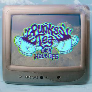 PunksTea with HausOfG
