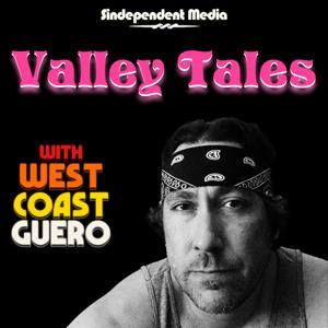 Valley Tales with West Coast Güero