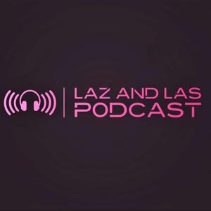 Laz And Las Podcast