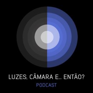 Luzes, Câmara e... Então?