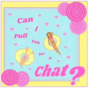 Can I Pull You For a Chat?