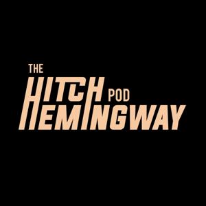 The Hitch Hemingway Pod
