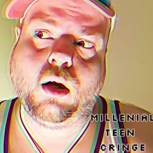Millenial Teen Cringe