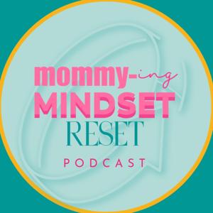 Mommy-ing Mindset Reset