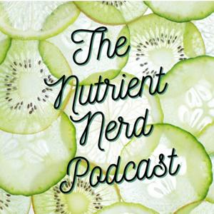 The Nutrient Nerd Podcast