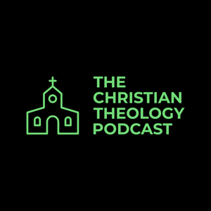 The Christian Theology Podcast