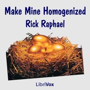 Make Mine Homogenized (Version 2) by Rick Raphael (1919 - 1994)