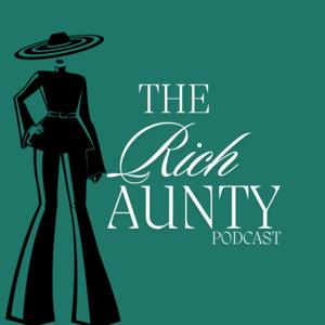 The Rich Aunty Podcast