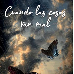 AUTOAYUDA ESPIRITUAL: CUANDO LAS COSAS VAN MAL   (Con citas de Los escritos de Urantia)