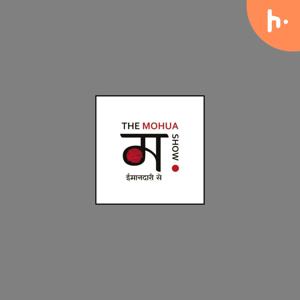 The Mohua Show | Best Indian weekly podcast