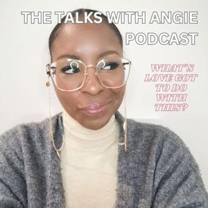 The Talks with Angie Podcast