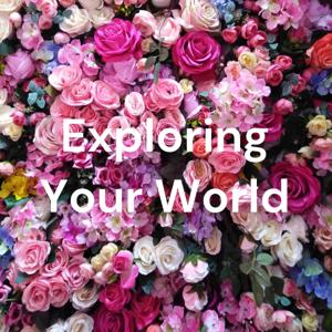 Exploring Your World