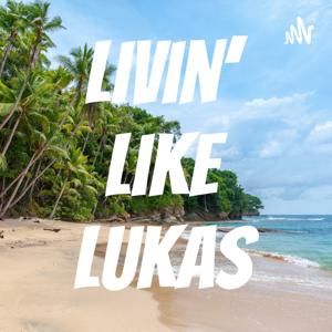 Livin' like Lukas