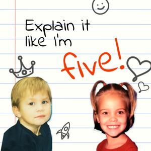 Explain It Like I'm Five!