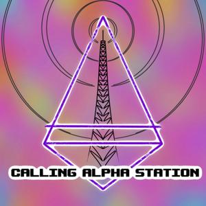 Calling Alpha Station