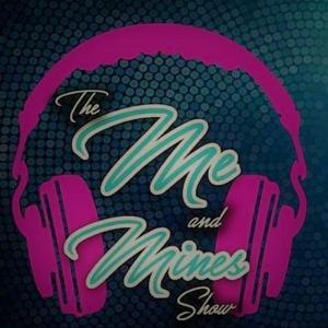 THE ME and MINE SHOW
