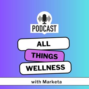 All Things Wellness with Marketa