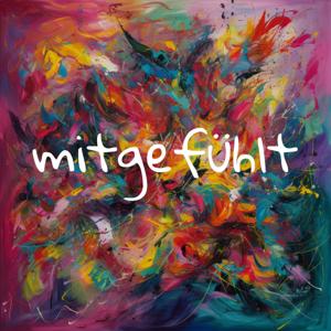 mitgefühlt - adhs und was es mit uns macht