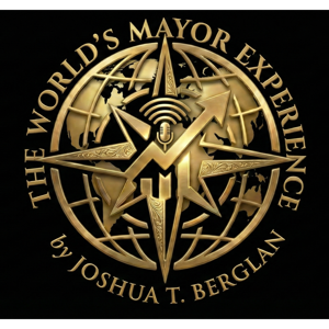 The World's Mayor Experience by Joshua T Berglan