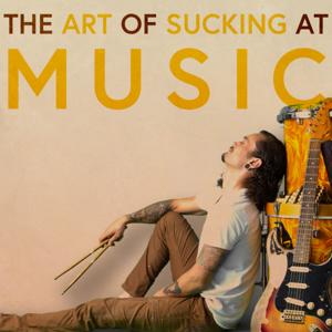 The Art of Sucking at Music