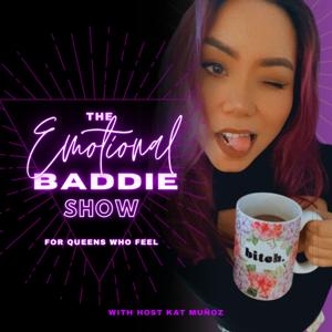 The Emotional Baddie Show