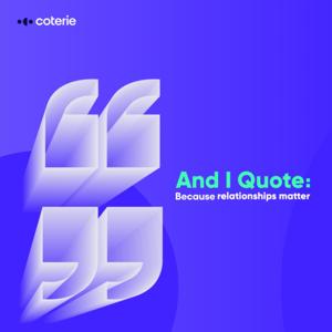 And I Quote, a Coterie Insurance Podcast