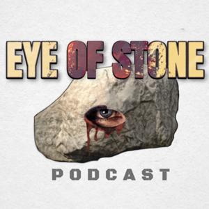 Eye Of Stone Podcast