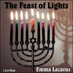 Feast of Lights, The by Emma Lazarus (1849 - 1887)