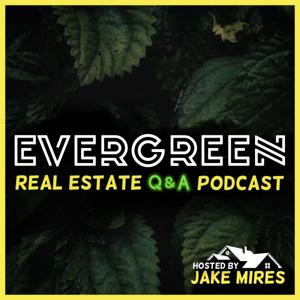 Evergreen: Real Estate Q&A Podcast