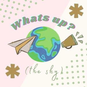 What's up? (The sky)