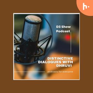 D3 Podcast Distinctive Dialogues With Dhruvi