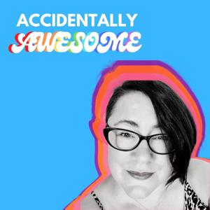 Accidentally Awesome With ADHD