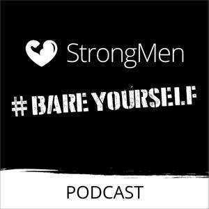 StrongMen - Bare Yourself Podcast