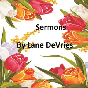 Sermons By Lane DeVries