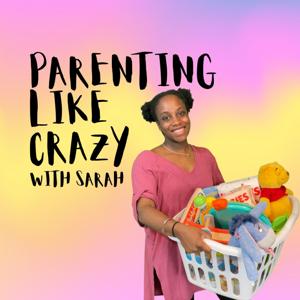 Parenting Like Crazy