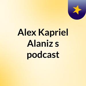 Alex Kapriel Alaniz's podcast