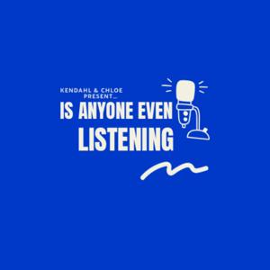 Is Anyone Even Listening?